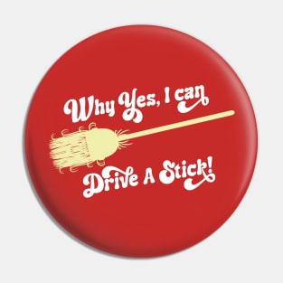 Why Yes, I can Drive A Stick! Pin