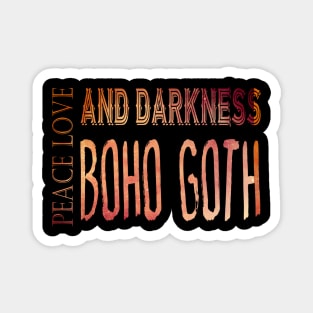 Peace Love and Darkness - Boho Goth - Bohemian Goth, Dark Hippie, Gothic - orange Magnet