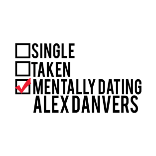 Mentally Dating Alex Danvers T-Shirt