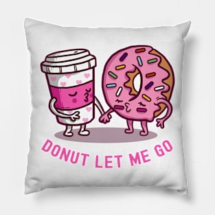 Donut Let Me Go Pillow