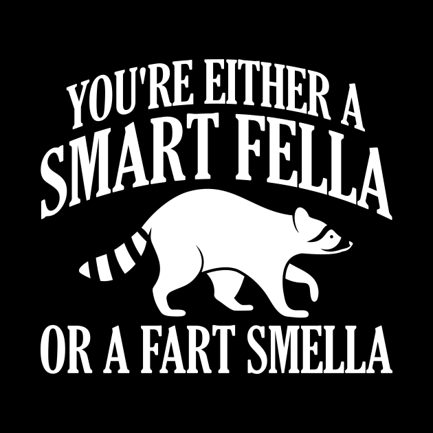 You're Either A Smart Fella Or A Fart Smella by artbooming