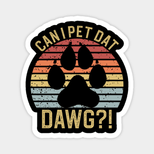 Can I Pet Dat Dawgs Magnet