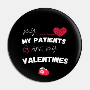 MY My Patients Are My Valentines - Nurse Valentine's Day gift quote Pin