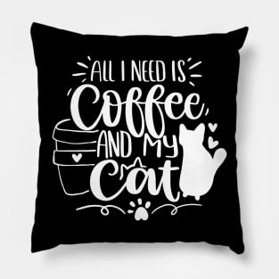 All I need is coffee and my cat Pillow
