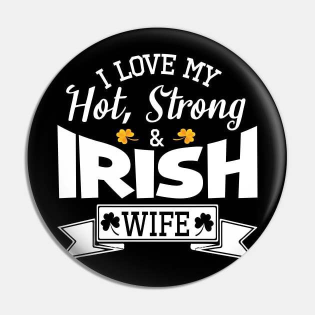 Happy Saint Patrick Day I Love My Hot Strong And Irish Wife Pin by bakhanh123