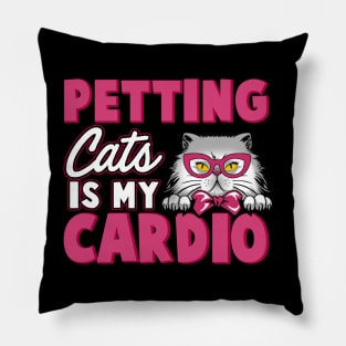 Petting Cats Is My Cardio Pillow