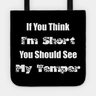 If You Think I'm Short You Should See My Temper Tote