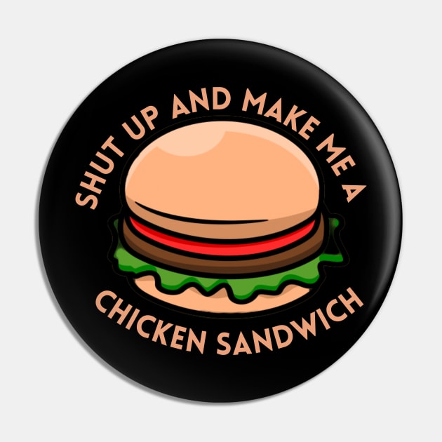 shut up and make me a chicken sandwich Pin by vcent