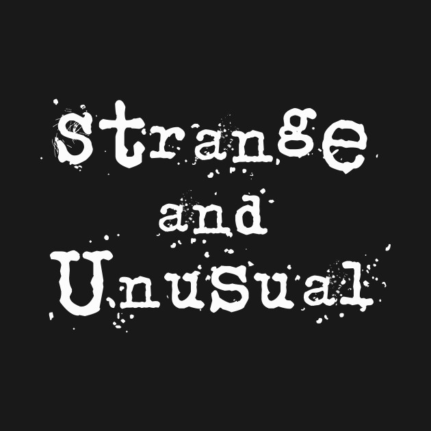 Disover Strange and Unusual - Strange And Unusual - T-Shirt