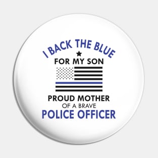 Police Officer Mother - Proud Mother of a brave police officer Pin