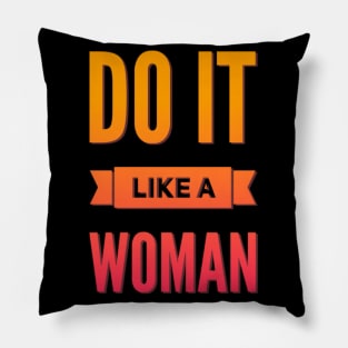 Do it like a woman Pillow