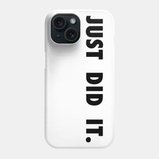 Just Did It Phone Case