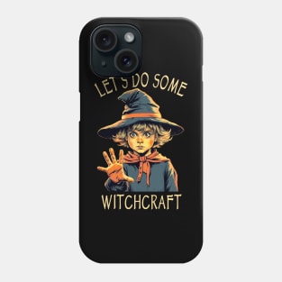 Funny Wicca & Paganism - Let's Do Some Witchcraft Phone Case
