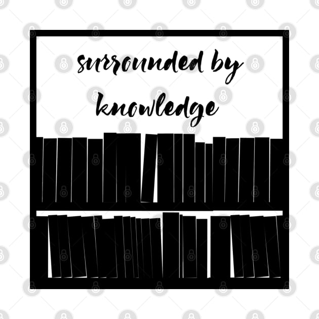 Surrounded By Knowledge by Emma Lorraine Aspen