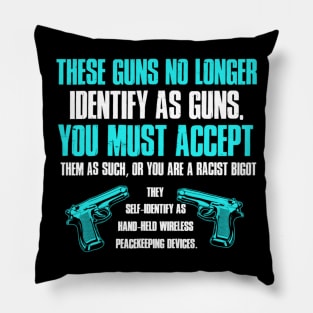 These Guns No Longer Identify As Guns Pillow