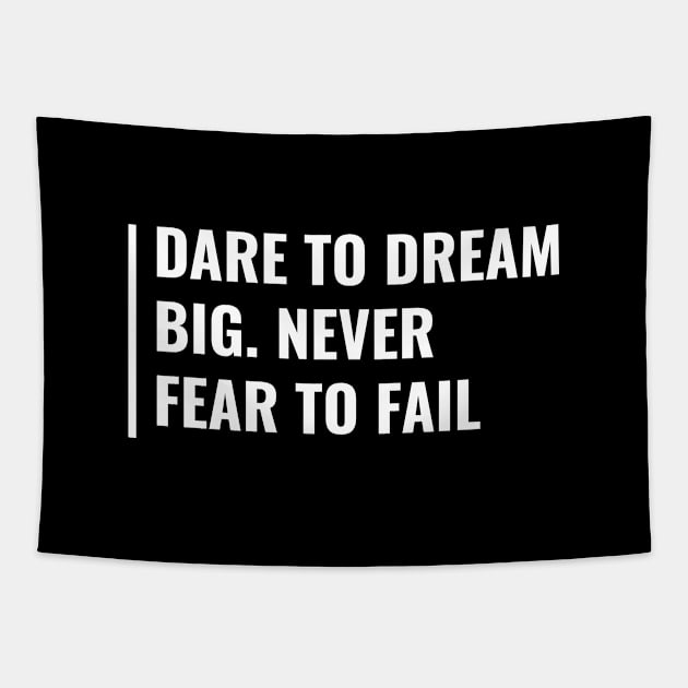 Dare To Dream Big. Never Fear To Fail. Big Dreamer Tapestry by kamodan