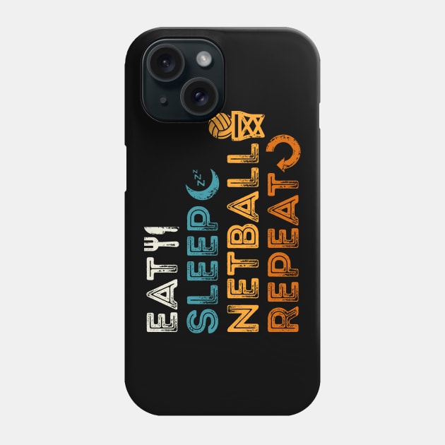 Eat Sleep Netball Repeat Phone Case by marieltoigo