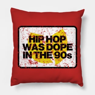 Hip Hop Was Dope In The 90s Pillow