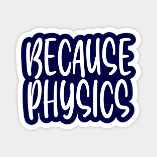 Because Physics Magnet