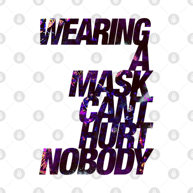 Wearing a Mask Can't Hurt Nobody by Astrayeah