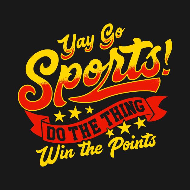 Sarcastic Yay Sports Do The Thing Win The Points by theperfectpresents