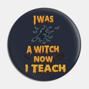 I was a witch Now I teach Pin