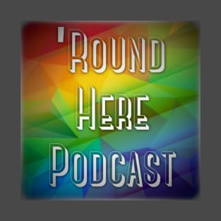 Round Here Podcast Pride Design T-Shirt