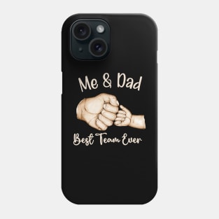 Me & Dad, Best Team Ever- Fathers Day Phone Case