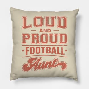 Loud and Proud Football Aunt Pillow