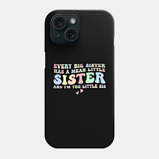 Every Big Sister Has A Mean Little Sister Phone Case