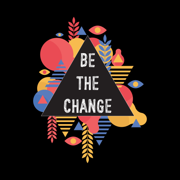 Be The Change by Lacey Barber Creative