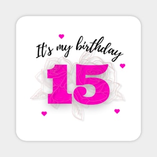 It's my birthday 15 Magnet