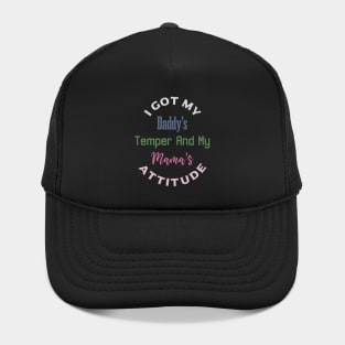 "I Got My Daddy's Temper And My Mama's Attitude" Hat