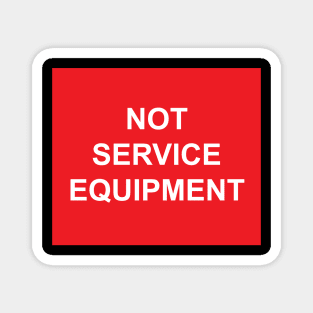 A Not Service Equipment Label Magnet