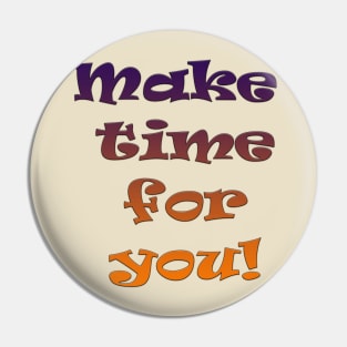 Make Time for You Pin