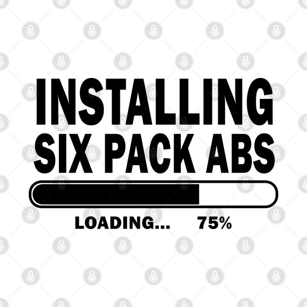 Installing Six Pack Abs by geeklyshirts