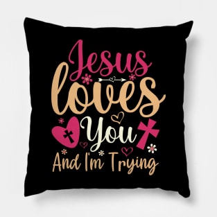 Jesus Loves You And Im Trying Pillow