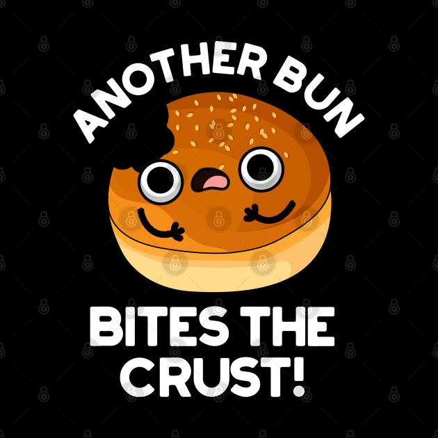 Another Bun Bites The Crust Pun by punnybone