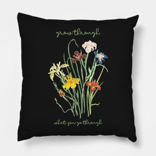 Grow through what you go through Pillow