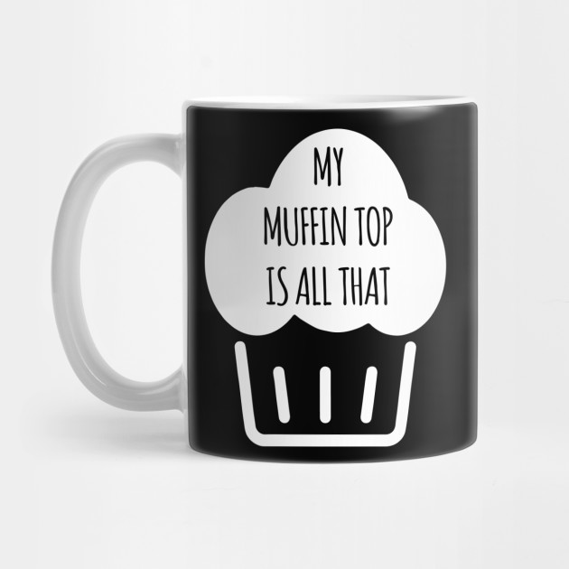 My Muffin Top - 30 Rock Tv Show - | TeePublic