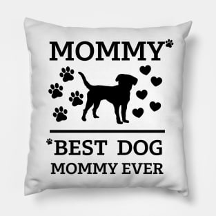 Best dog Mommy ever Pillow