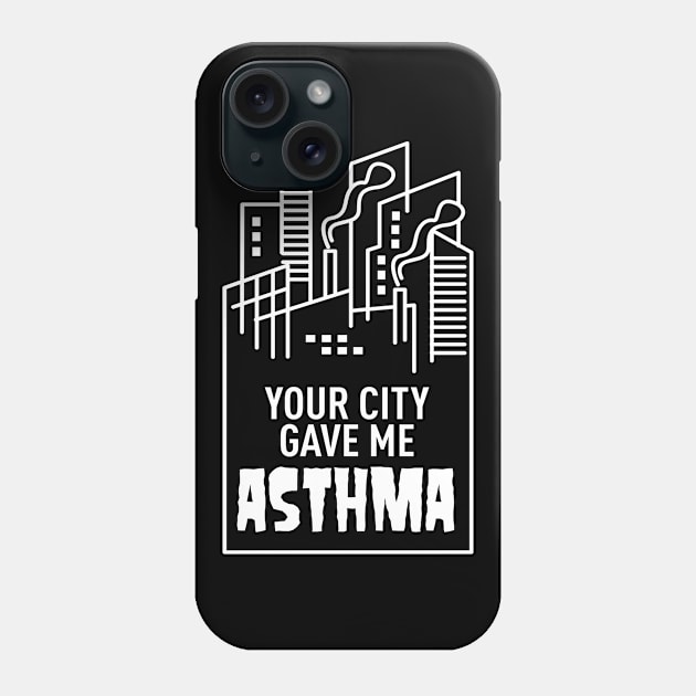 Your City Gave Me Asthma Phone Case by andantino