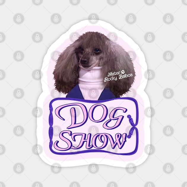 DOG SHOW // SNL Mister Rocky Magnet by darklordpug