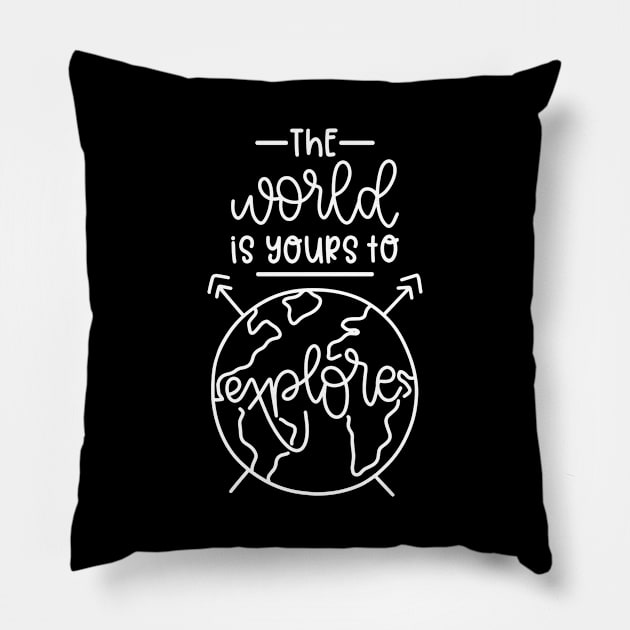 The World is Yours To Explors Pillow by ThrivingTees