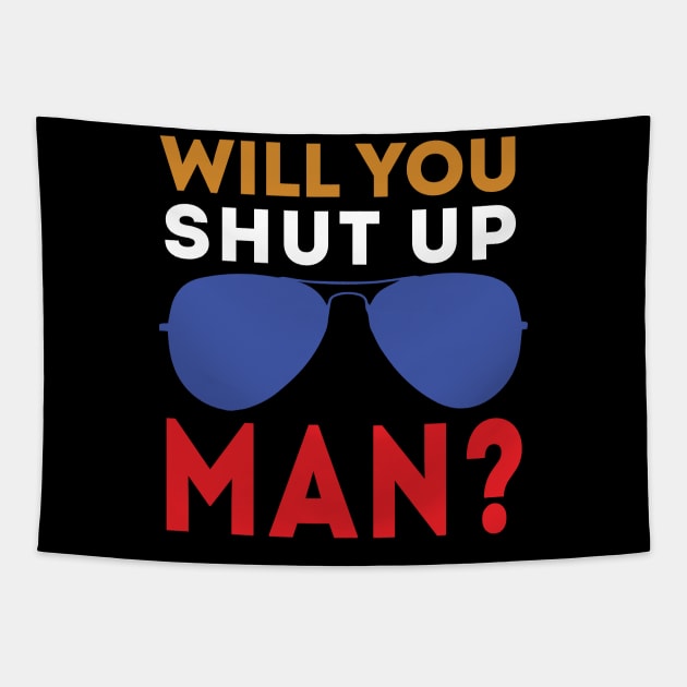 Will You Shut Up Man will you shut up man man Tapestry by Gaming champion