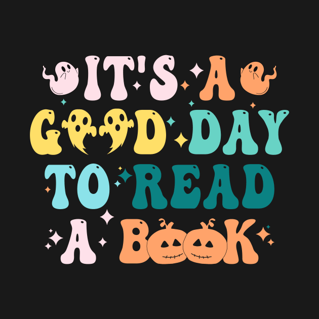 It's Good A Day To Read Book Funny Reading Teacher Halloween T-Shirt by drag is art