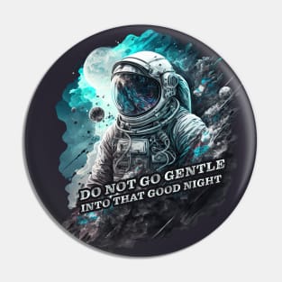 Do NOT Go Gentle into that Good Night Pin