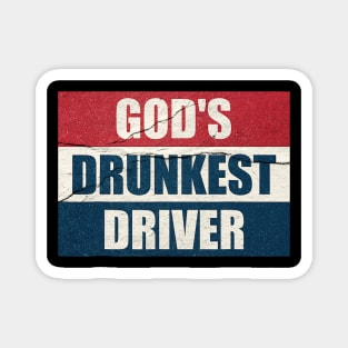 gods drunkest driver funny flag Magnet