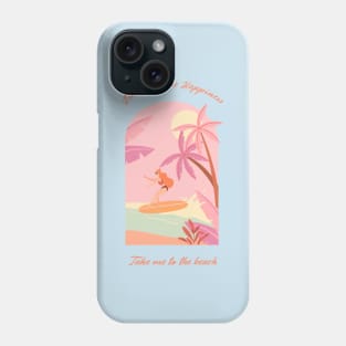 Take Me To The Beach Girl Beach Babe Summertime Summer Vibes Phone Case