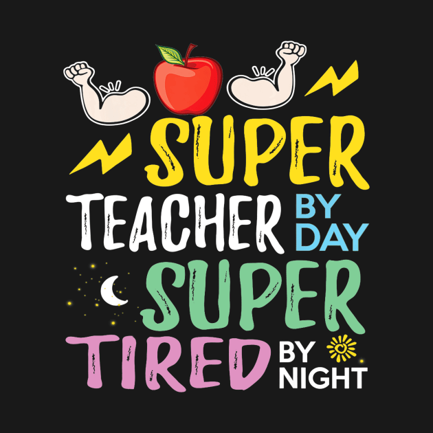 Super Teacher By Day Super Tired By Night Cute Gift by Tane Kagar